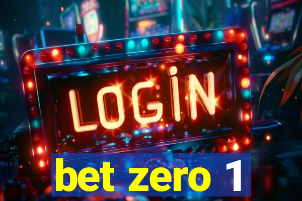 bet zero 1